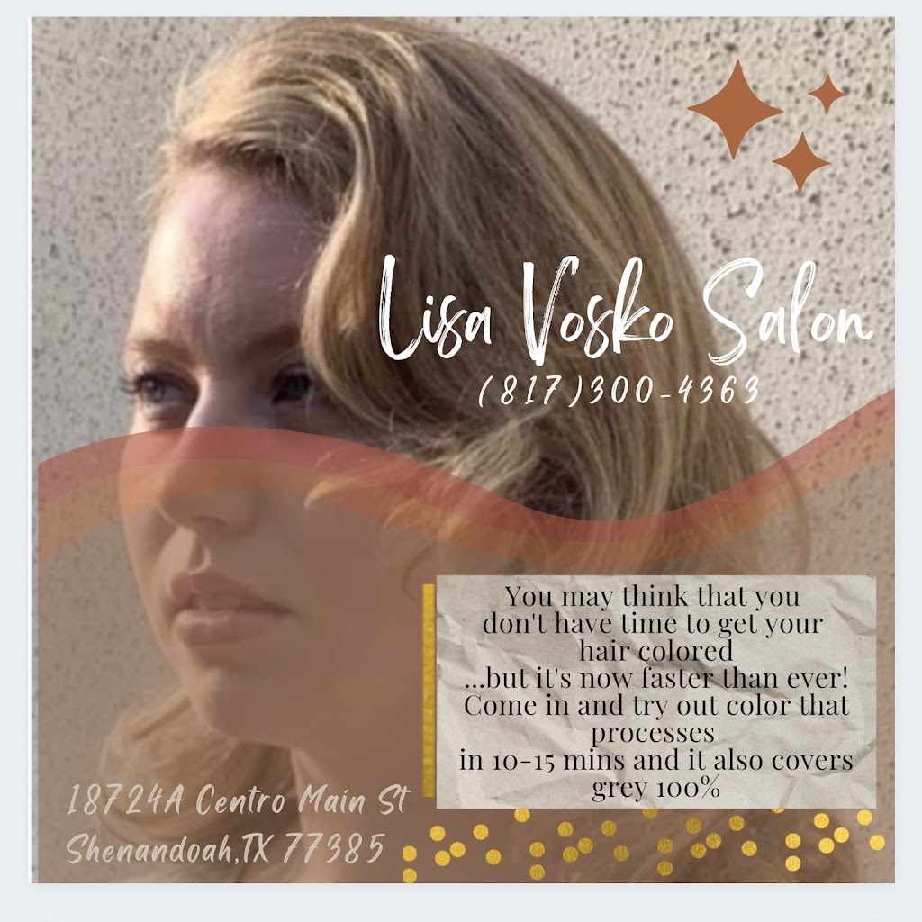 Lisa Vosko Salon | 18724 Centro Main St, Shenandoah, TX 77385, USA | Phone: (817) 300-4363