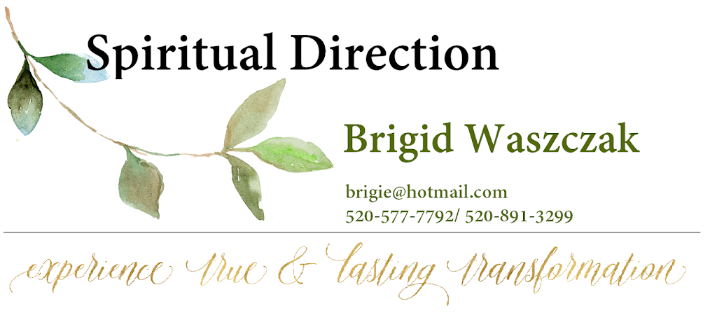 Brigid Waszczak, Spiritual Director | 5062 E Calle Guebabi, Tucson, AZ 85718, USA | Phone: (520) 891-3299