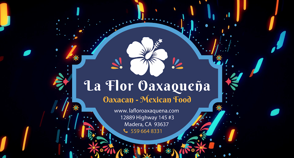 La Flor Oaxaqueña LLC Restaurant | 12889 CA-145 Suite 3, Madera, CA 93637, USA | Phone: (559) 664-8331