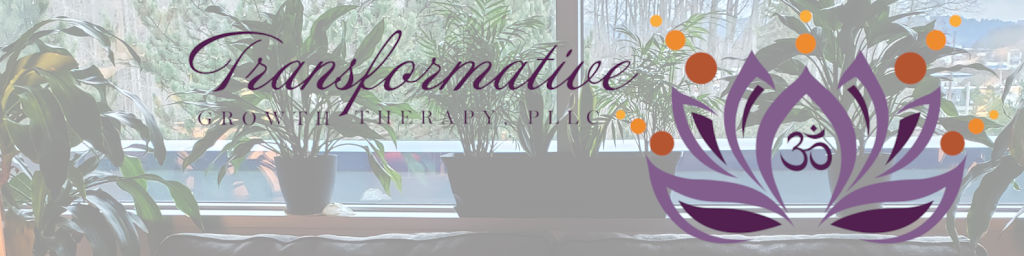 Transformative Growth Therapy, PLLC | 1011 E Main Ave Ste 458, Puyallup, WA 98372, USA | Phone: (253) 525-2784