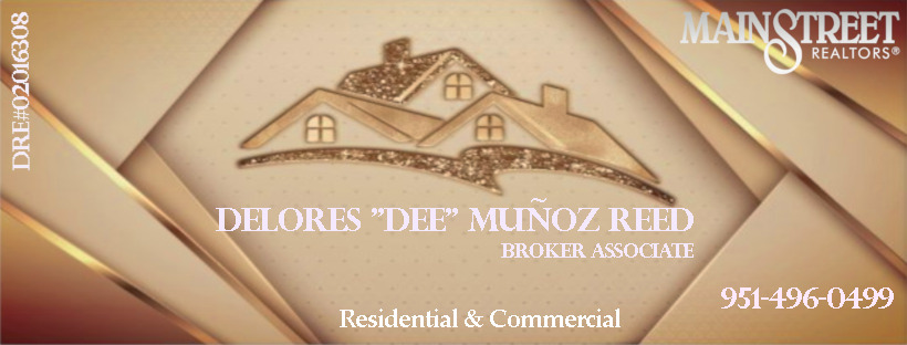 Delores "Dee" Munoz Reed, Real Estate Broker | 6349 Riverside Ave, Riverside, CA 92506, USA | Phone: (951) 496-0499