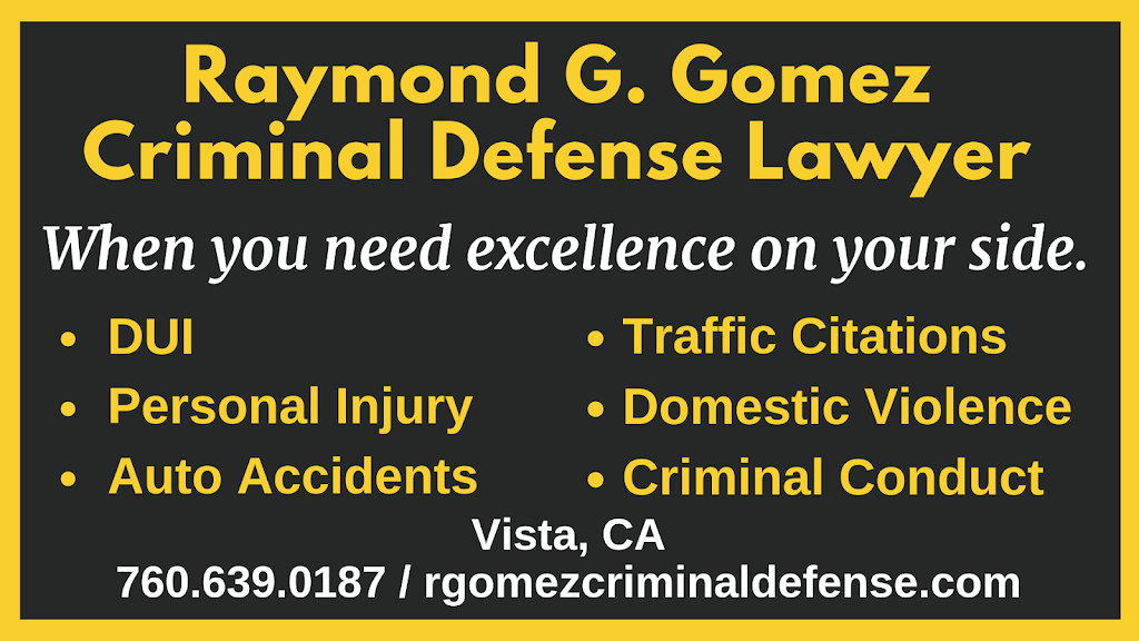 Raymond G. Gomez, Esq., DUI & Criminal Defense Lawyer | 440 S Melrose Dr #260, Vista, CA 92081, USA | Phone: (760) 639-0187