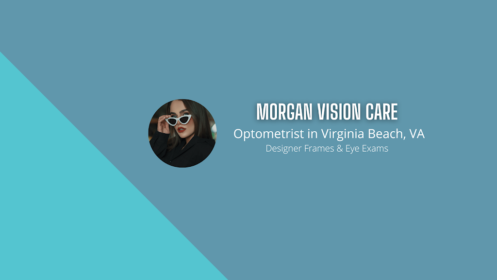 Morgan Vision Care | 2020 S Independence Blvd Unit 4, Virginia Beach, VA 23453, USA | Phone: (757) 963-6304