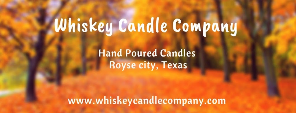 Whiskey Candle Company | 4549 Marian Ln, Royse City, TX 75189, USA | Phone: (972) 998-6788