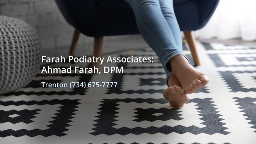 Farah Podiatry Associates | 2105 West Rd, Trenton, MI 48183, USA | Phone: (734) 675-7777