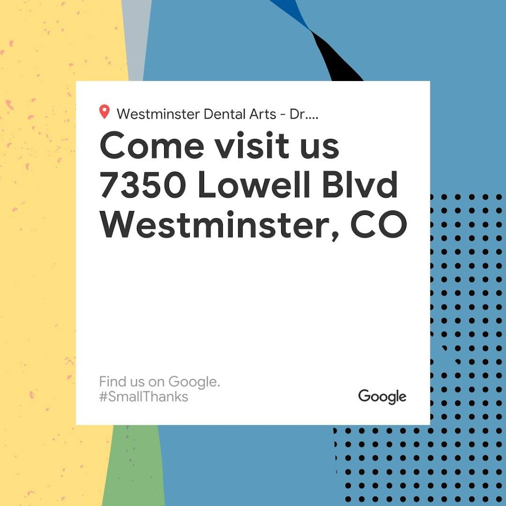 Westminster Dental Arts Group | 7350 Lowell Blvd, Westminster, CO 80030, USA | Phone: (303) 228-1379
