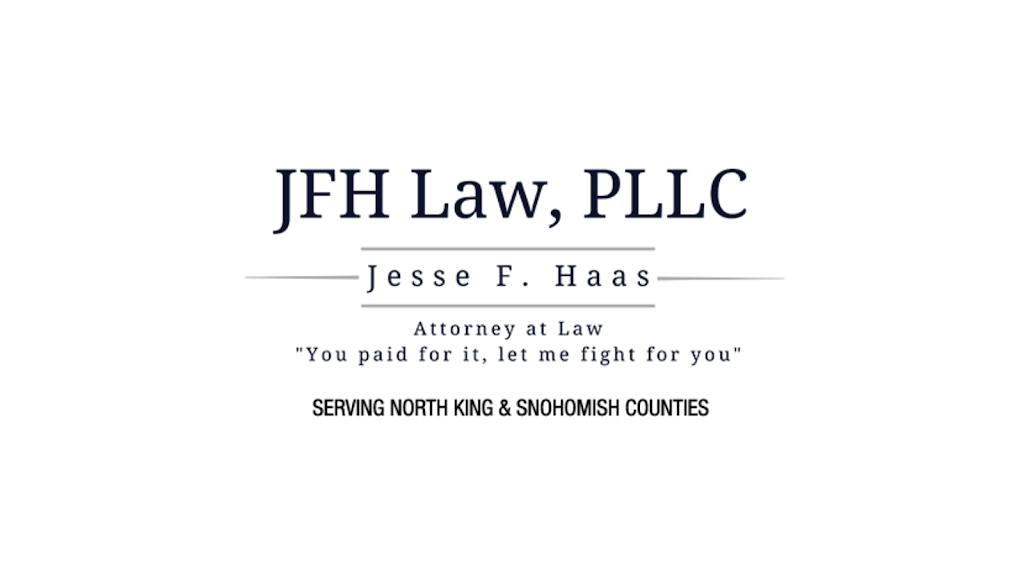 JFH Law - Jesse F. Haas | 12321 35th Ave SE, Everett, WA 98208, USA | Phone: (206) 672-0982