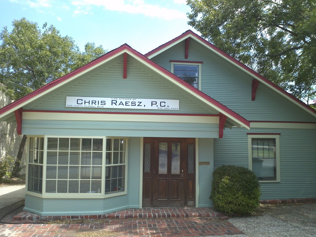 Law offices of Chris Raesz, P.C. | 306 N Carroll Blvd, Denton, TX 76201 | Phone: (940) 380-9505