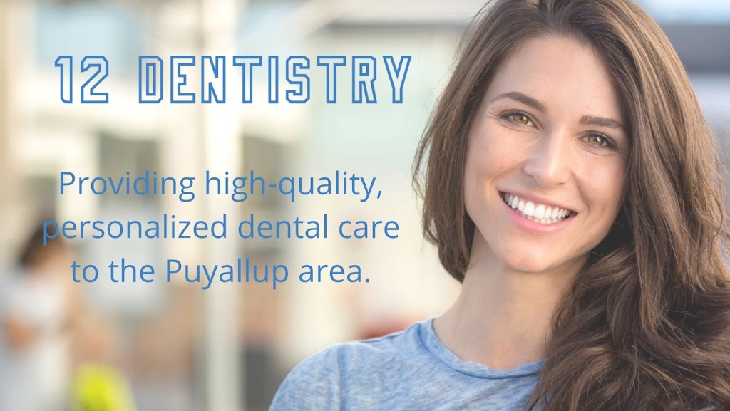 12 Dentistry | 10211 144th St E, Puyallup, WA 98374, USA | Phone: (253) 848-7281