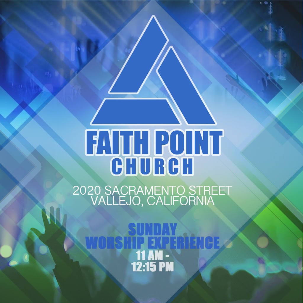 Faith Point Church | 2020 Sacramento St, Vallejo, CA 94590, USA | Phone: (707) 413-9421