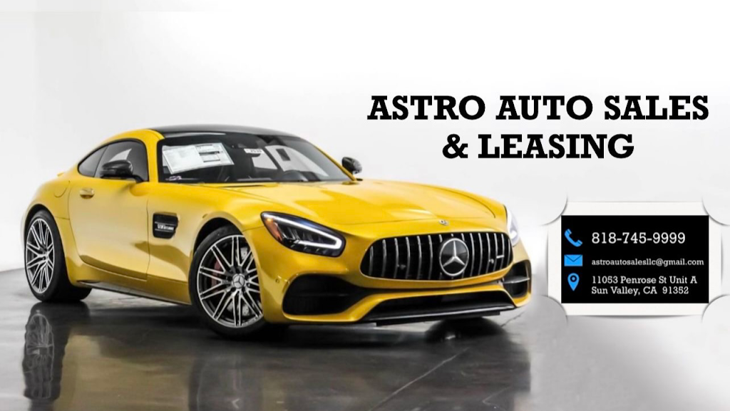 Astro Auto Sales & Leasing | 11053 Penrose St. Unit A, Sun Valley, CA 91352, USA | Phone: (818) 745-9999