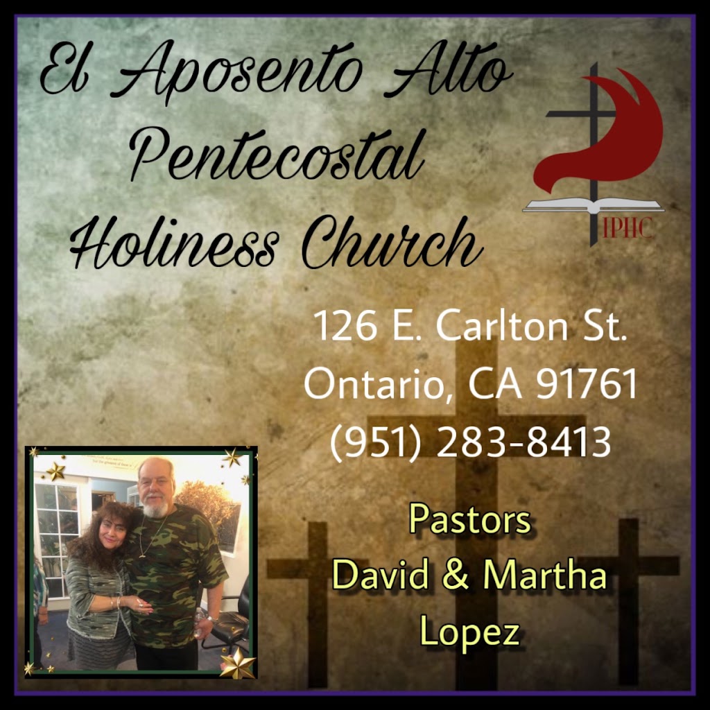 El Aposento Alto Pentecostal Holiness Church | 126 E Carlton St, Ontario, CA 91761, USA | Phone: (951) 283-8413