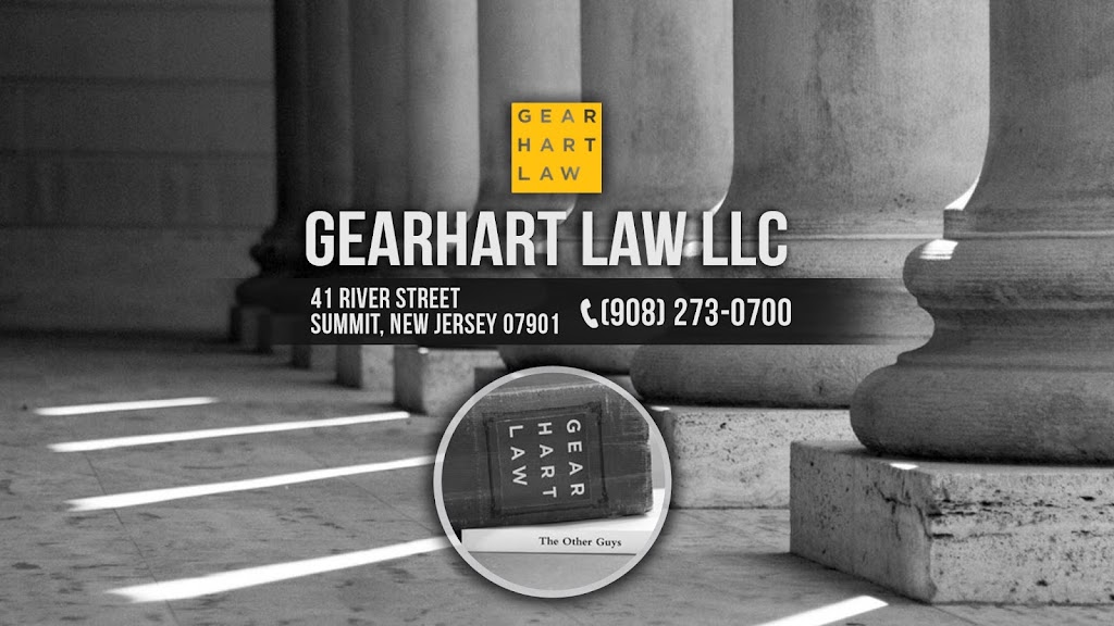Gearhart Law | 41 River Road Innovation Plaza, 41 River Rd Unit 1a, Summit, NJ 07901, USA | Phone: (908) 273-0700