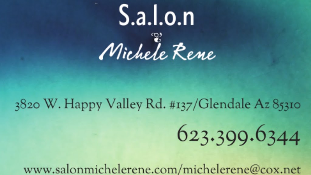 Salon Michele Rene, LLC | 3820 W Happy Valley Rd #137, Glendale, AZ 85310, USA | Phone: (623) 399-6344