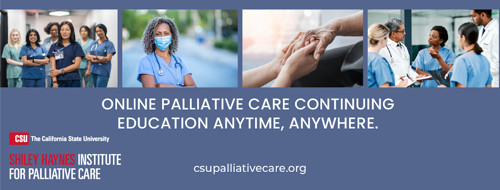 CSU Shiley Haynes Institute for Palliative Care | 333 S Twin Oaks Valley Rd, San Marcos, CA 92078, USA | Phone: (760) 750-4006