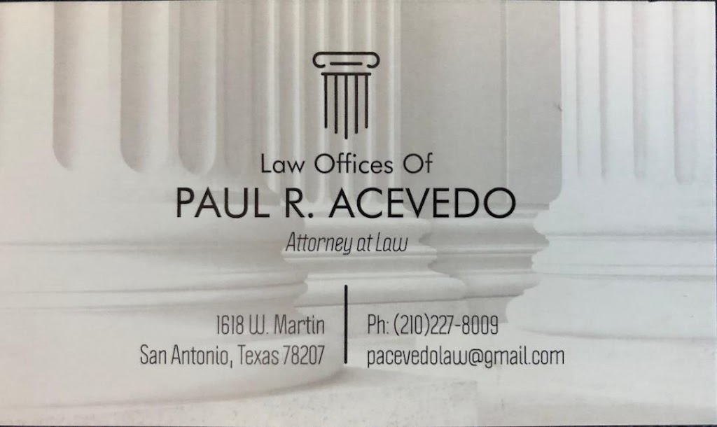 Law Office of Paul R. Acevedo | 1618 W Martin St, San Antonio, TX 78207, USA | Phone: (210) 227-8009