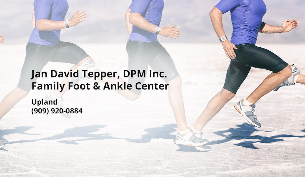 Jan David Tepper Family Foot and Ankle Center | 984 W Foothill Blvd Suite B, Upland, CA 91786, USA | Phone: (909) 920-0884