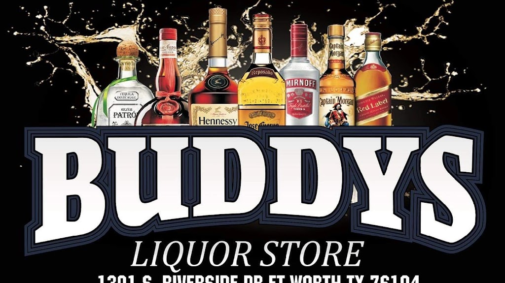 Buddys liquor store | 1301 S Riverside Dr, Fort Worth, TX 76104, USA | Phone: (682) 224-6462