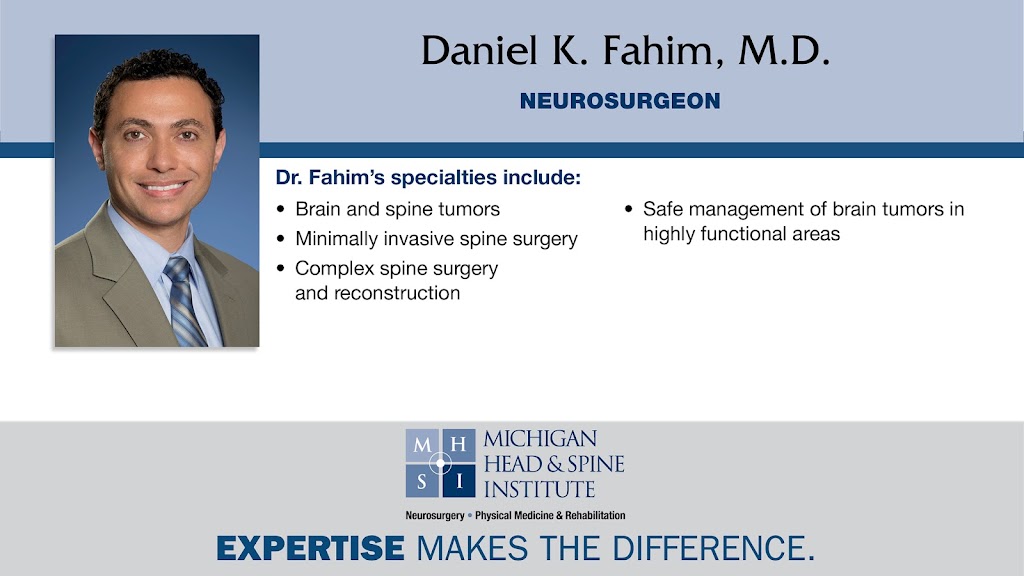 Michigan Head & Spine Institute: Daniel K. Fahim, M.D. | 29275 Northwestern Hwy #100, Southfield, MI 48034, USA | Phone: (248) 784-3667